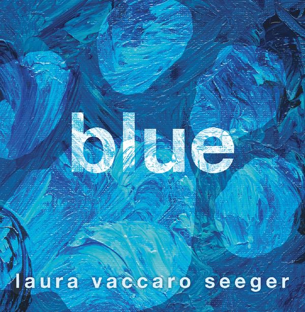 Cover Art for 9781626720664, Blue by Laura Vaccaro Seeger