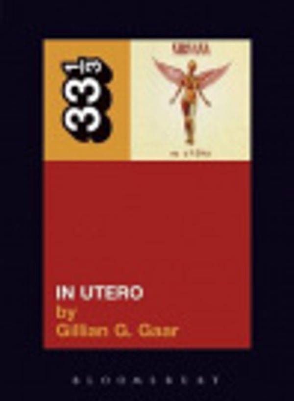 Cover Art for 9781441186096, In Utero by Ms. Gillian G. Gaar