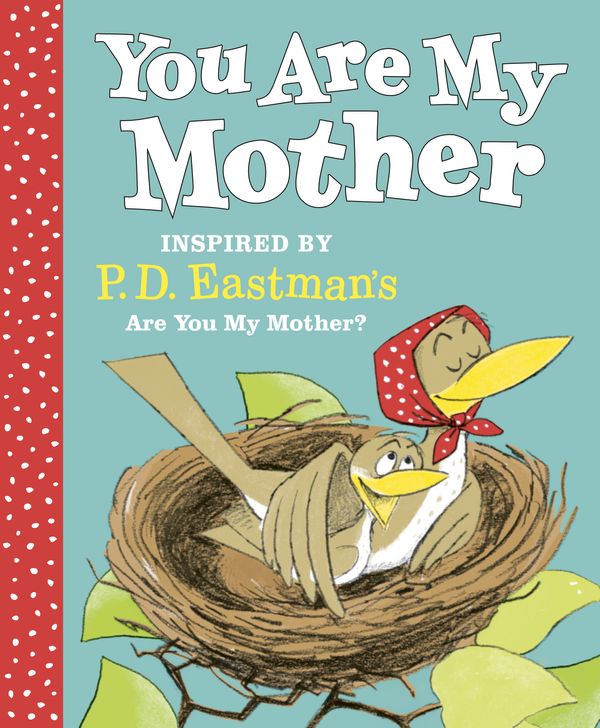 Cover Art for 9780593121184, You Are My Mother: Inspired by P.D. Eastman's Are You My Mother? by P.d. Eastman