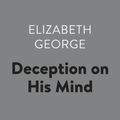 Cover Art for 9781984844118, Deception on His Mind by Elizabeth George