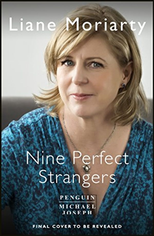 Cover Art for 9780718180300, Nine Perfect Strangers by Liane Moriarty