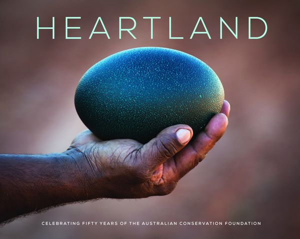Cover Art for 9781760065836, Heartland - Celebrating 50 Years of The Australian Conservat
ion Foundation by Various
