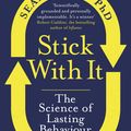 Cover Art for 9780241323786, Stick with It: A Scientifically Proven Process for Changing Your Life – for Good by Sean Young