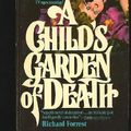 Cover Art for B000MWDL3O, A CHILD'S GARDEN OF DEATH by Richard Forrest