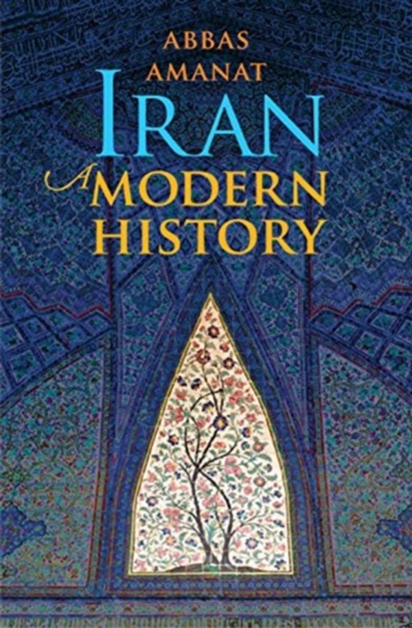 Cover Art for 9780300248937, Iran: A Modern History by Abbas Amanat