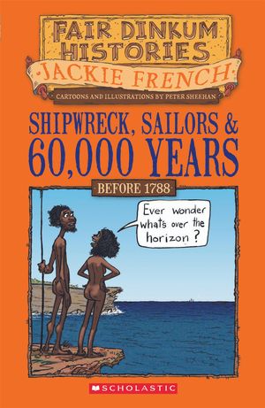 Cover Art for 9781921990731, Shipwreck, Sailors and 60,000 Years: Pre-1788 by Jackie French