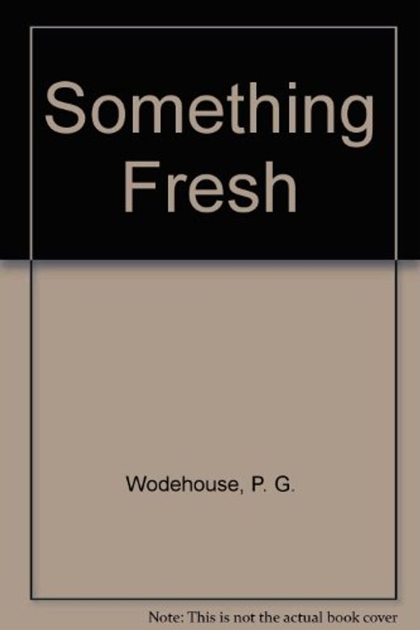 Cover Art for 9780583117852, Something Fresh by P. G. Wodehouse