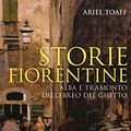 Cover Art for 9788815284556, Storie fiorentine. Alba e tramonto dell'ebreo del ghetto by Ariel Toaff