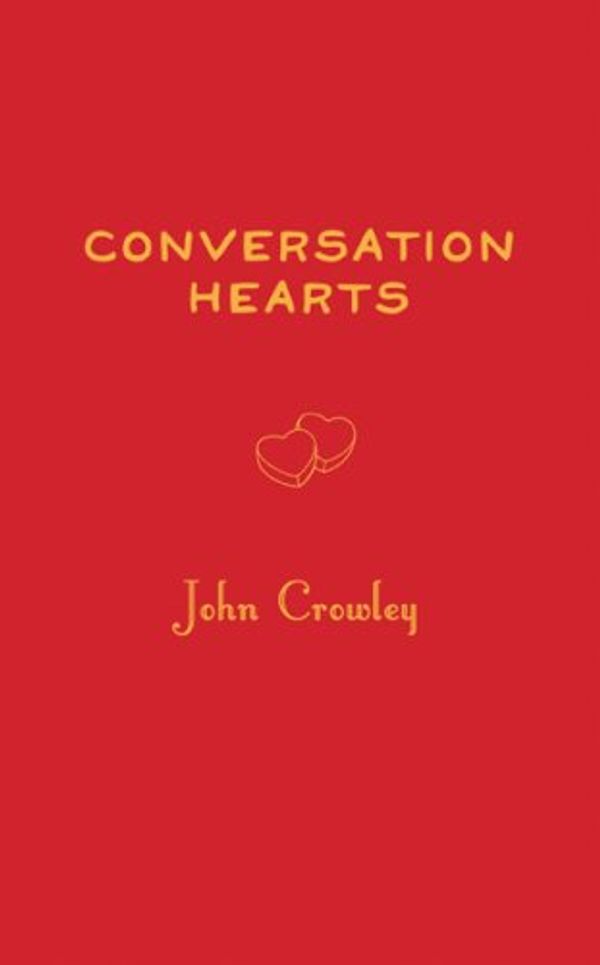 Cover Art for 9781596061989, Conversation Hearts by John Crowley