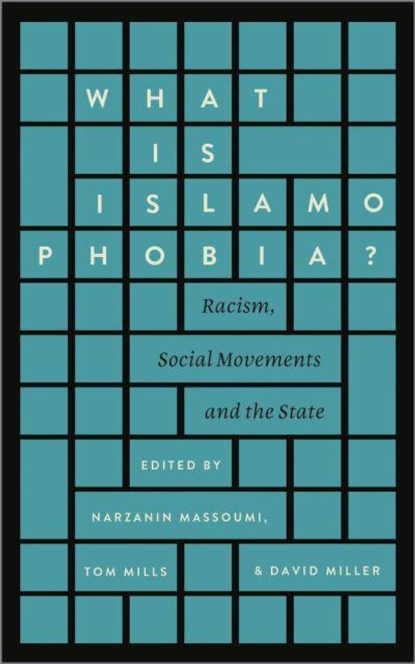 Cover Art for 9780745399584, What is Islamophobia?Racism, Social Movements and the State by Narzanin Massoumi, Tom Mills, David Miller