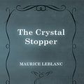 Cover Art for B01175LMD0, The Crystal Stopper by Maurice Leblanc