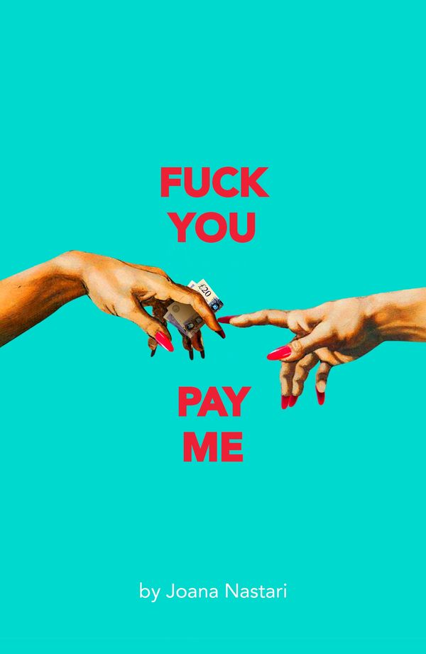 Cover Art for 9781786827449, F*ck You Pay Me by Joana Nastari