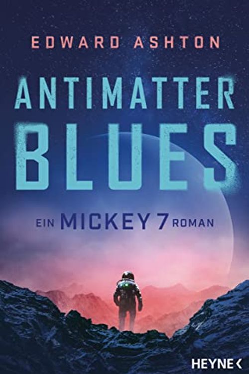 Cover Art for B0C173MYWB, Antimatter Blues: Ein Mickey-7-Roman (Mickey 7 2) (German Edition) by Edward Ashton