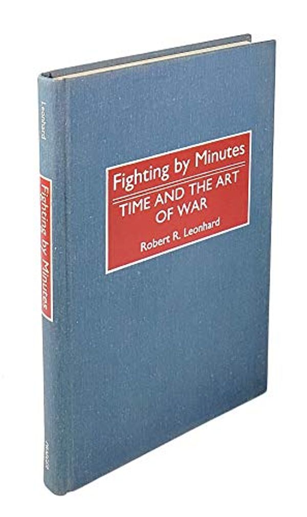 Cover Art for 9780275947361, Fighting by Minutes by Robert Leonhard
