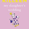 Cover Art for 9780733644887, My Daughter's Wedding by Gretel Killeen