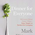 Cover Art for B07HDRRC44, Dinner for Everyone: 100 Iconic Dishes Made 3 Ways--Easy, Vegan, or Perfect for Company: A Cookbook by Mark Bittman