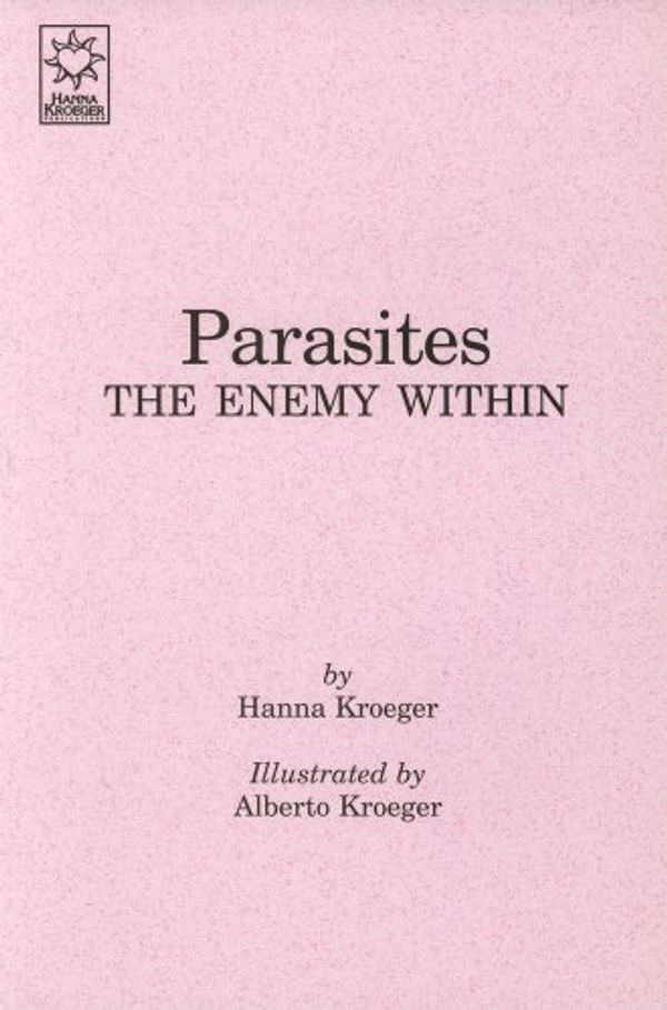 Cover Art for 9781883713072, Parasites the Enemy Within by Hanna Kroeger