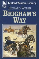 Cover Art for 9781846177781, Brigham's Way by Richard Wyler