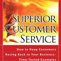 Cover Art for 9787772503076, SUPERIOR CUSTOMER SERVICE: HOW TO KEEP CUSTOMERS RACING BACK TO YOUR BUSINESS: TIME-TESTED EXAMPLES FROM LEADING COMPANIES by Blacharski, Dan W