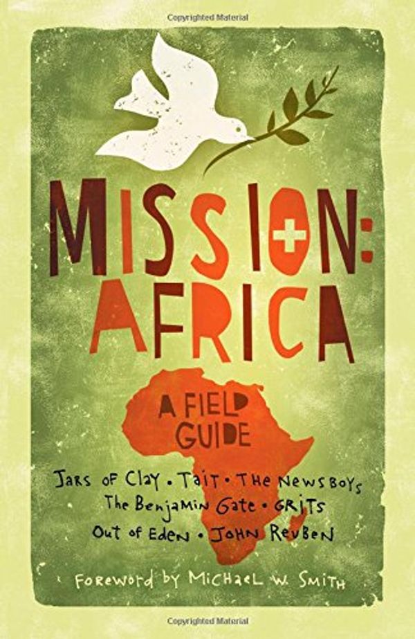 Cover Art for 9780849944260, Mission Africa by Willow Creek Press, Thomas Nelson Publishers, Willow Creek Association, Michael Smith, Kate Etue, Recah Theodosiou