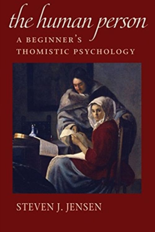 Cover Art for 9780813231525, The Human Person: A Beginner's Thomistic Psychology by Steven J. Jensen