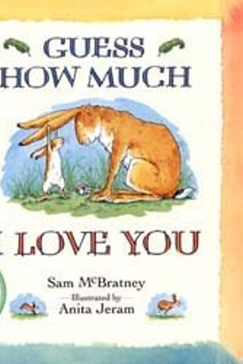 Cover Art for 9781406304374, Guess How Much I Love You by Sam McBratney, Sam Mcbratney Sam, Anita Jeram Anita, Kevin Whately