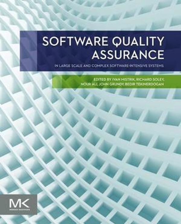 Cover Art for 9780128025413, Software Quality Assurance by Bedir Tekinerdogan, Ivan Mistrik, John Grundy, Nour Ali, Richard M Soley