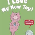 Cover Art for 9781406348262, I Love My New Toy! by Mo Willems