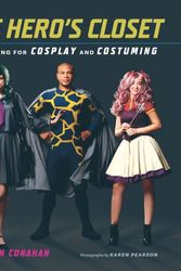 Cover Art for 9781419723964, The Hero's ClosetSewing for Cosplay and Costuming by Gillian Conahan