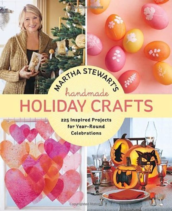 Cover Art for 8601407123297, By Editors of Martha Stewart Living - Martha Stewart's Handmade Holiday Crafts: 225 Inspired Projects for Year-Round Celebrations (8/28/11) by Editors of Martha Stewart Living