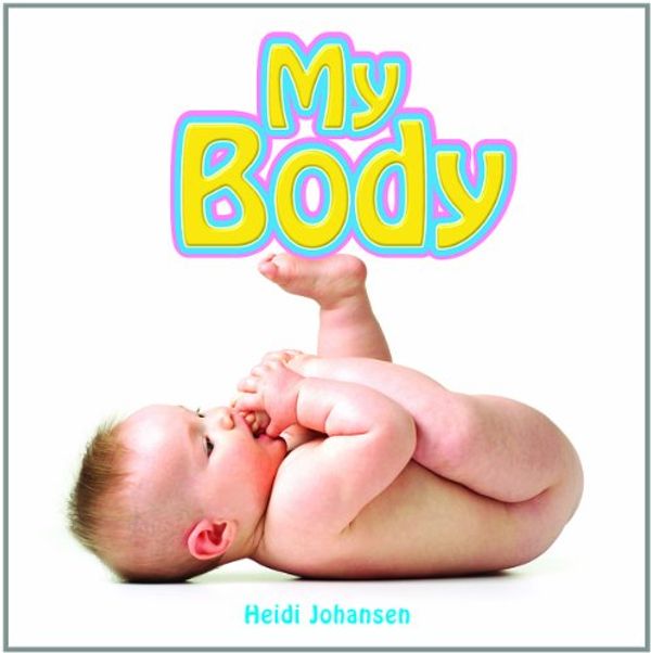 Cover Art for 9781404227972, My Body by Heidi Leigh Johansen