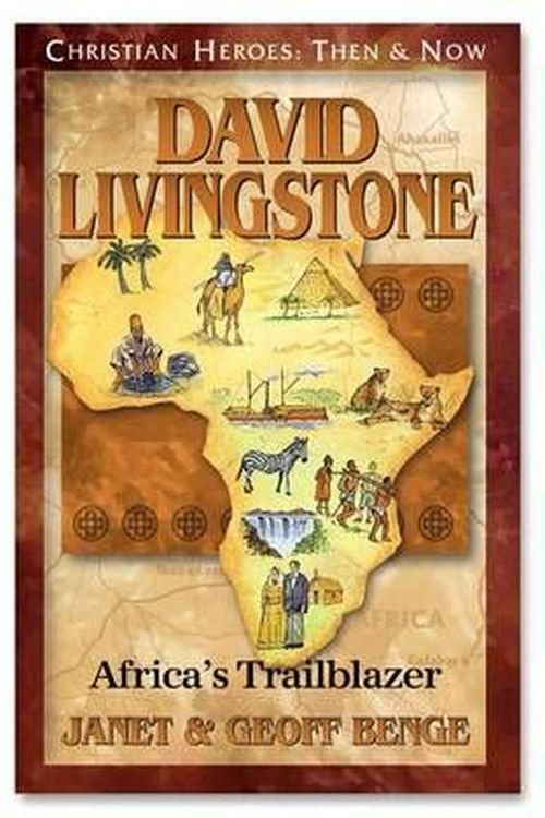 Cover Art for 9781576581537, David Livingstone: Africa’s Trailblazer by Janet Benge, Geoff Benge