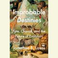 Cover Art for 9781524778552, Improbable Destinies by Jonathan B. Losos
