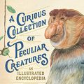 Cover Art for B08519BKQL, A Curious Collection of Peculiar Creatures: An Illustrated Encyclopedia by Sami Bayly