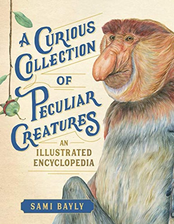 Cover Art for 9781615196937, A Curious Collection of Peculiar Creatures by Sami Bayly