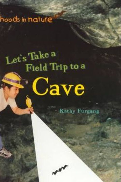 Cover Art for 9780823954476, Let's Take a Field Trip to a Cave by Kathy Furgang