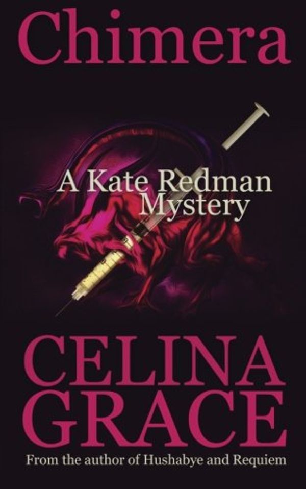 Cover Art for 9781505427516, Chimera (A Kate Redman Mystery: Book 5) (The Kate Redman Mysteries) by Celina Grace