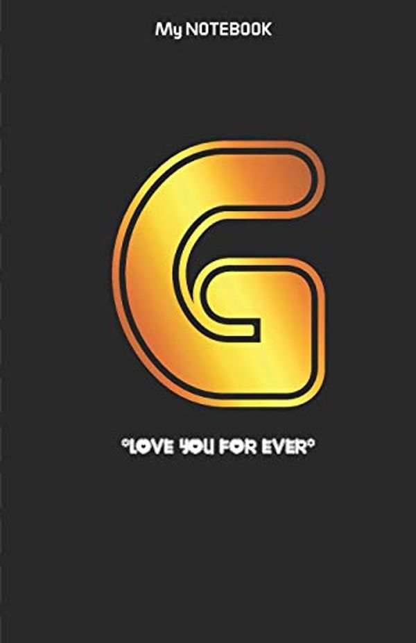 Cover Art for 9781674799810, Love you forever letter ' G ' Notebook: Best gift for letter G people by Notebook Gift