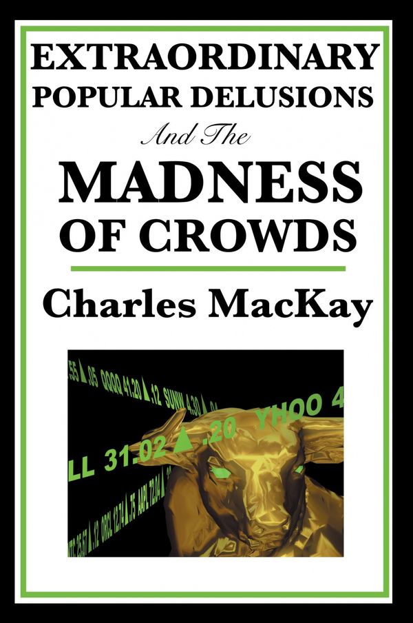 Cover Art for 9781604594416, Extraordinary Popular Delusions and the Madness of Crowds by Charles MacKay