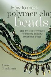 Cover Art for 9780713678598, How to Make Polymer Clay Beads by Carol Blackburn