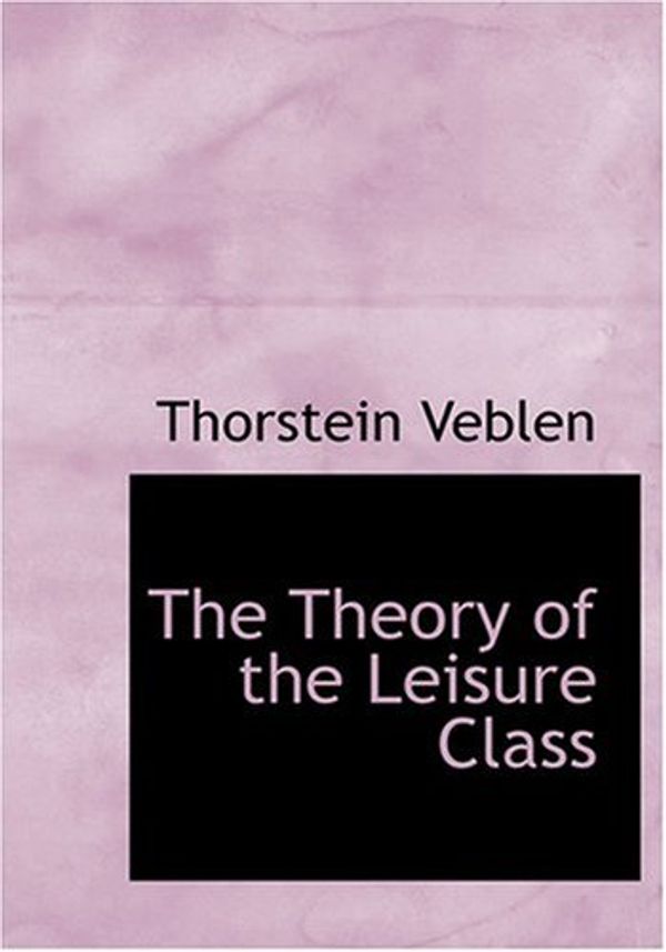 Cover Art for 9780554276304, The Theory of the Leisure Class by Thorstein Veblen