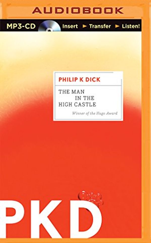 Cover Art for 9781455840359, The Man in the High Castle by Philip K. Dick