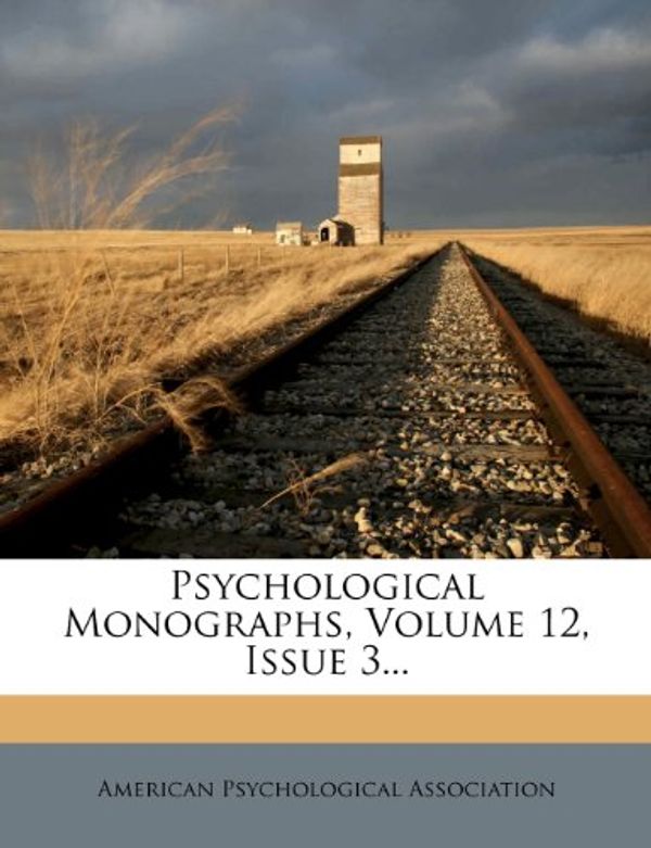 Cover Art for 9781275592292, Psychological Monographs, Volume 12, Issue 3... by American Psychological Association