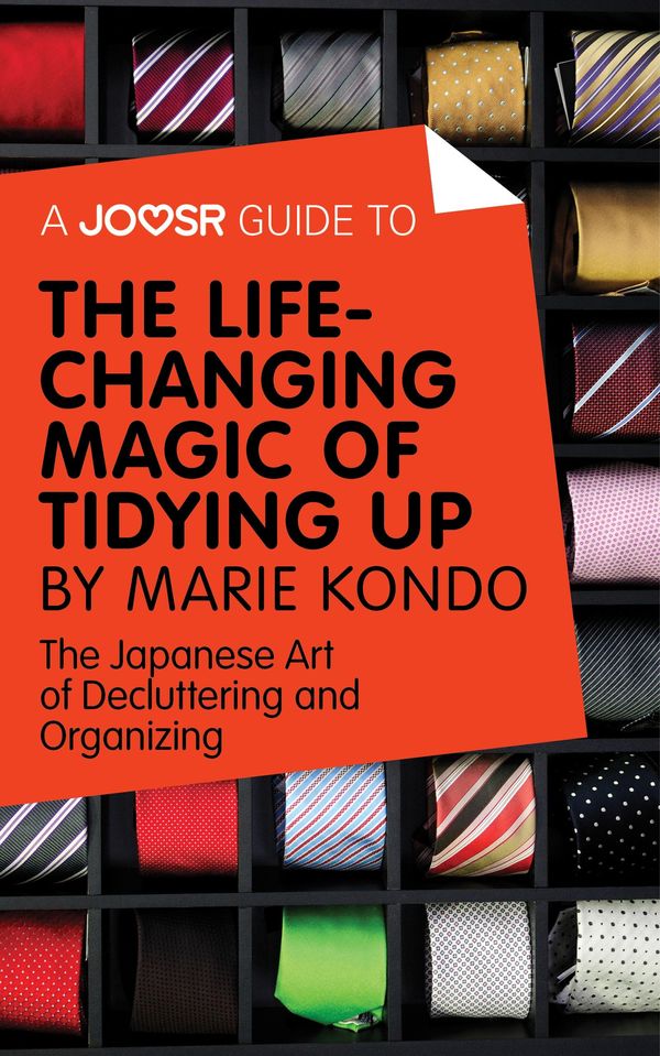 Cover Art for 9781785671685, A Joosr Guide to. The Life-Changing Magic of Tidying by Marie Kondo: A Simple, Effective Way to Banish Clutter Forever by Joosr
