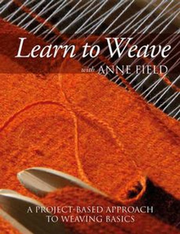 Cover Art for 9781869538316, Learn to Weave with Anne Field by Anne Field