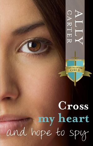 Cover Art for 9780734410801, Cross My Heart and Hope to Spy by Ally Carter