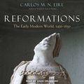 Cover Art for B07DKPR4V3, Reformations: The Early Modern World, 1450-1650 by Carlos M. n. Eire