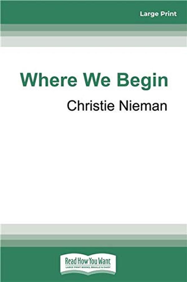 Cover Art for 9780369349910, Where We Begin by Christie Nieman