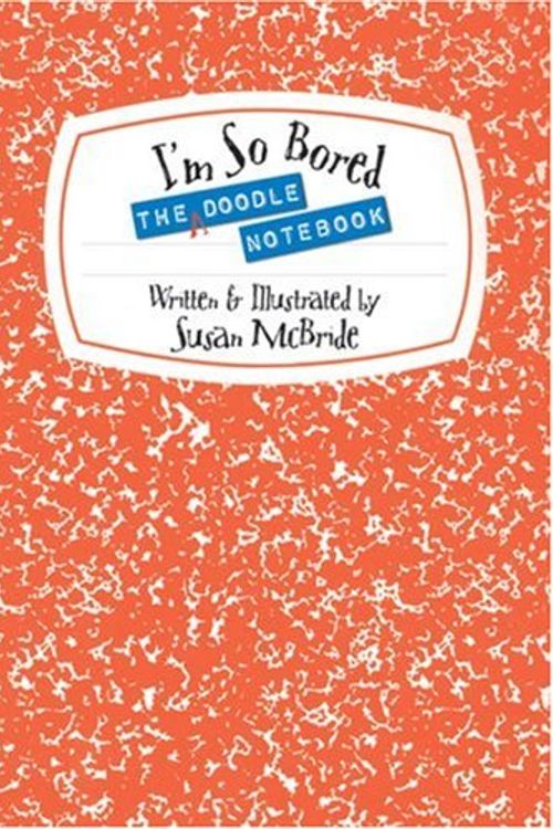 Cover Art for 9781579907679, I'm So Bored Doodle Notebook by Susan McBride