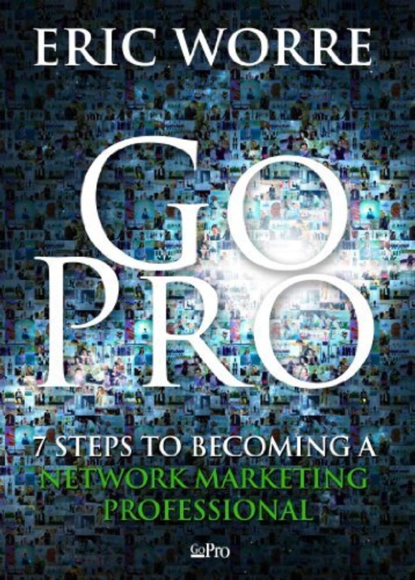 Cover Art for 9780988667952, GO PRO - 7 STEPS TO BECOMING A NETWORK MARKETING PROFESSIONAL (3 AUDIOS CD SET) by Eric Worre